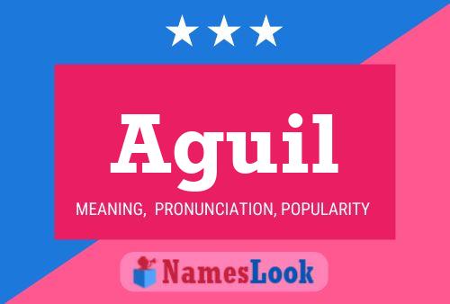 Aguil Name Poster