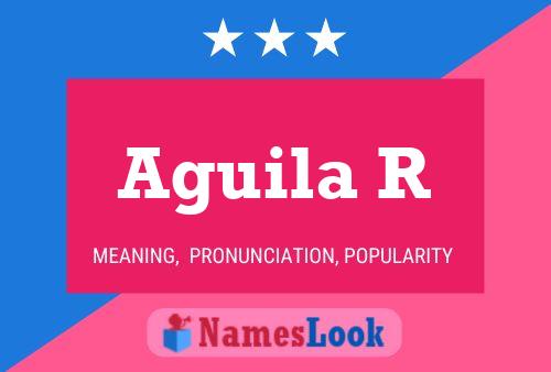 Aguila R Name Poster