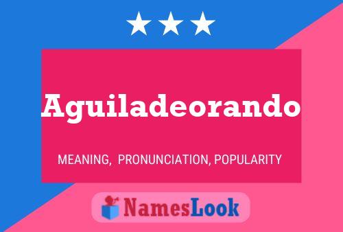 Aguiladeorando Name Poster