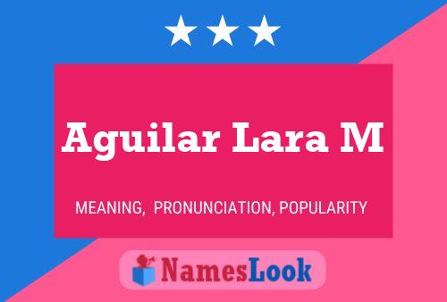 Aguilar Lara M Name Poster