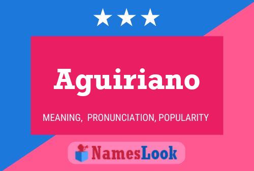 Aguiriano Name Poster