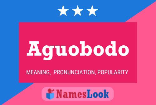 Aguobodo Name Poster