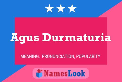 Agus Durmaturia Name Poster