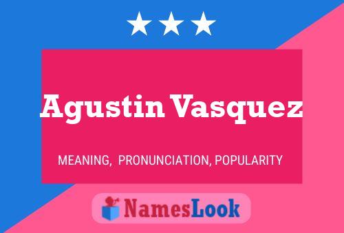 Agustin Vasquez Name Poster