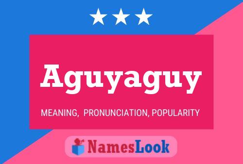 Aguyaguy Name Poster