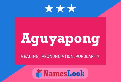 Aguyapong Name Poster