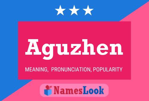 Aguzhen Name Poster