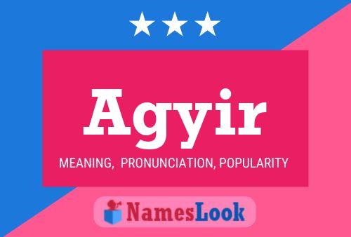 Agyir Name Poster