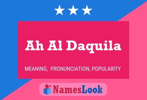 Ah Al Daquila Name Poster