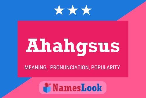 Ahahgsus Name Poster