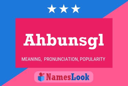 Ahbunsgl Name Poster