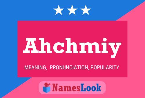 Ahchmiy Name Poster