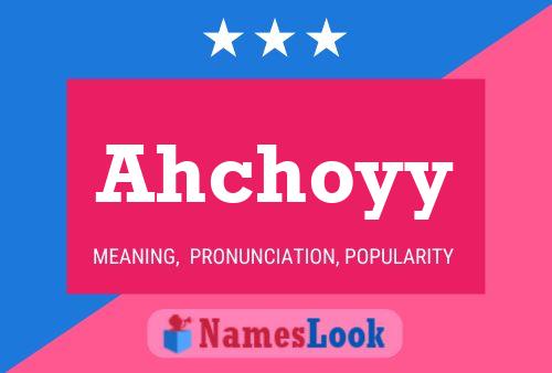 Ahchoyy Name Poster