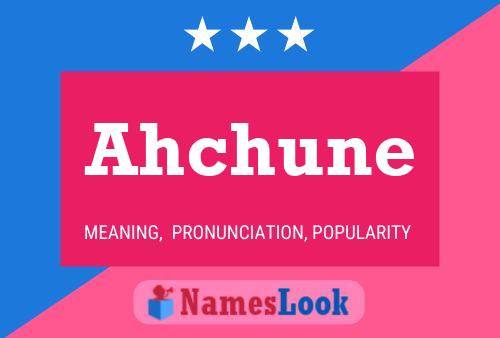 Ahchune Name Poster