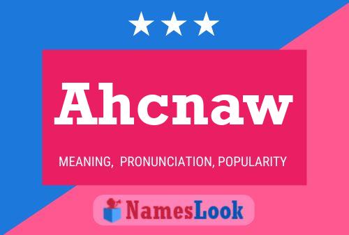 Ahcnaw Name Poster