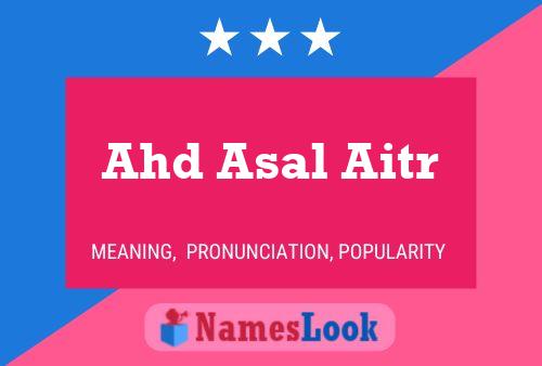 Ahd Asal Aitr Name Poster