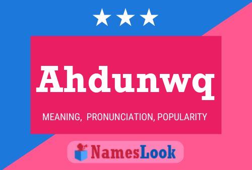 Ahdunwq Name Poster