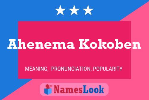 Ahenema Kokoben Name Poster