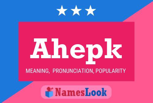 Ahepk Name Poster