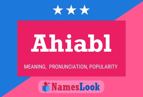 Ahiabl Name Poster