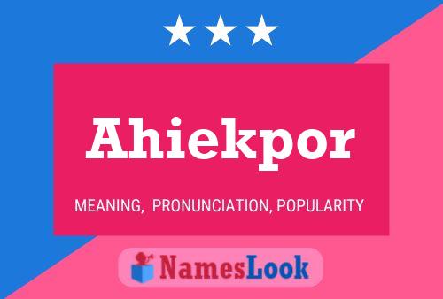 Ahiekpor Name Poster