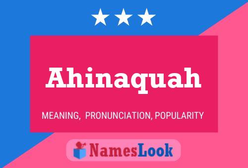 Ahinaquah Name Poster