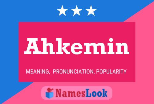 Ahkemin Name Poster