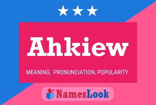 Ahkiew Name Poster