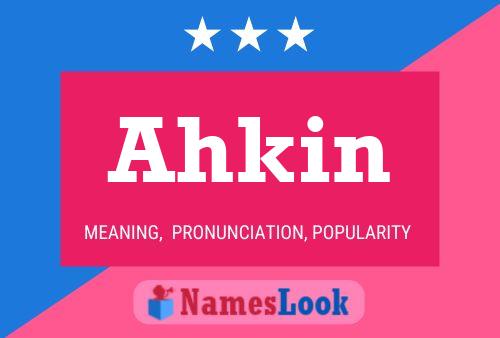 Ahkin Name Poster