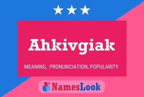 Ahkivgiak Name Poster