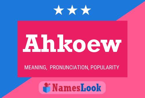 Ahkoew Name Poster