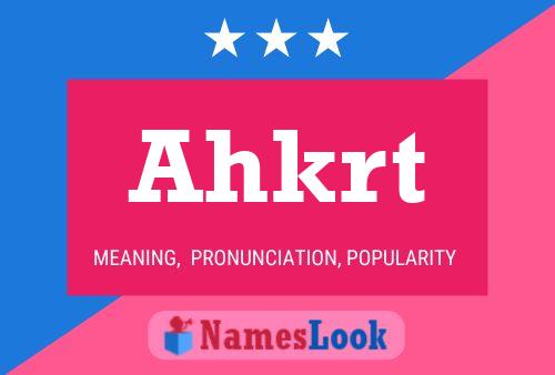 Ahkrt Name Poster