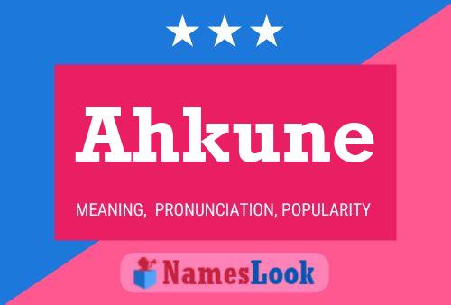 Ahkune Name Poster