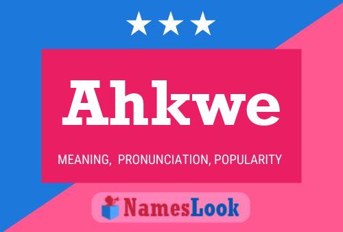 Ahkwe Name Poster