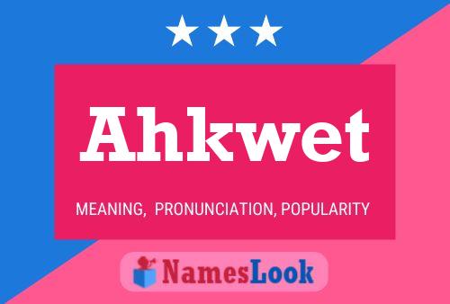 Ahkwet Name Poster