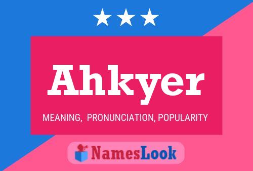 Ahkyer Name Poster