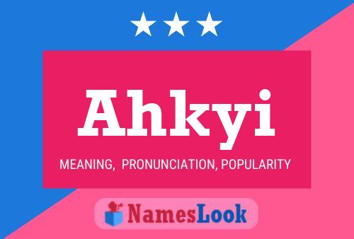 Ahkyi Name Poster