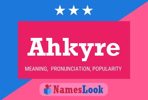 Ahkyre Name Poster