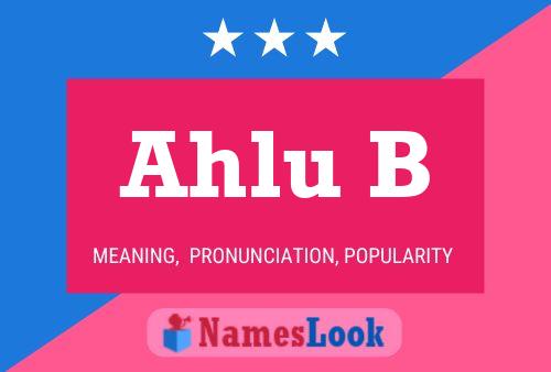 Ahlu B Name Poster