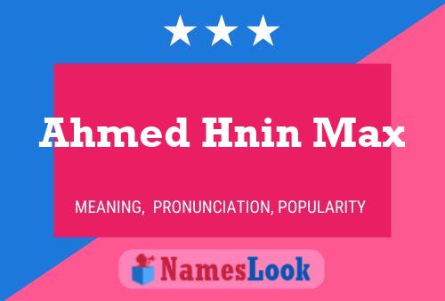 Ahmed Hnin Max Name Poster