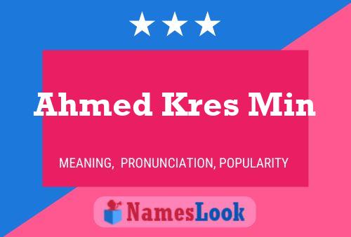 Ahmed Kres Min Name Poster