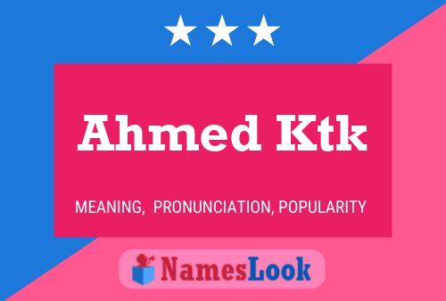 Ahmed Ktk Name Poster