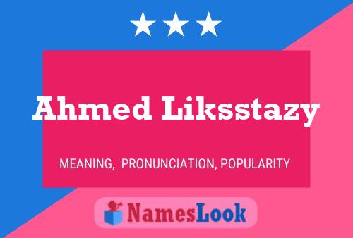 Ahmed Liksstazy Name Poster