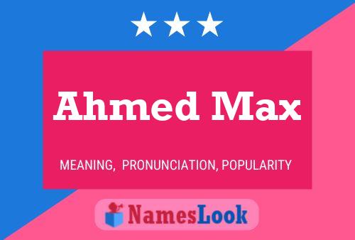 Ahmed Max Name Poster