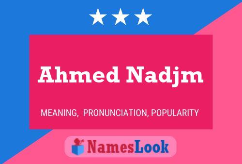 Ahmed Nadjm Name Poster