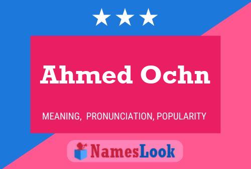 Ahmed Ochn Name Poster