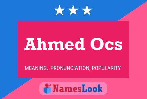 Ahmed Ocs Name Poster