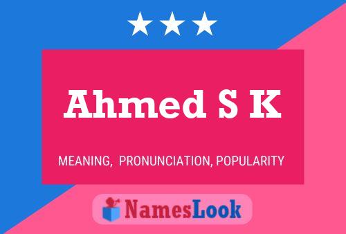 Ahmed S K Name Poster