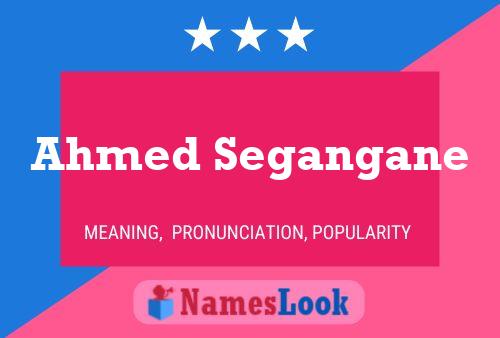 Ahmed Segangane Name Poster