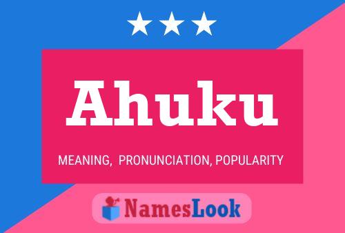 Ahuku Name Poster